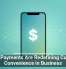 Mobile Payments Are Redefining Customer Convenience in Business