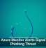 Fake Azure Monitor Alerts Signal New Phishing Threat